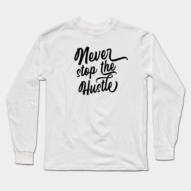 Never stop the hustle Long Sleeve T-Shirt by NJORDUR